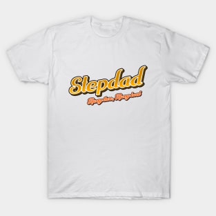 Stepdad Always Loved T-Shirt